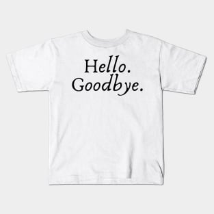 hello, goodbye Kids T-Shirt